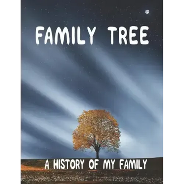 Family Tree: A History of my Family; 8.5 x 11 Family Tree Research Workbook;