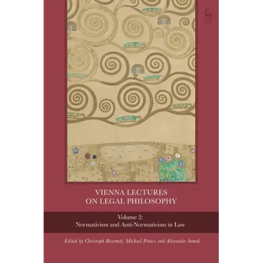 Vienna Lectures on Legal Philosophy, Volume 2: Normativism and Anti-normativism in Law