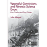 Wrongful Convictions and Forensic Science Errors: Case Studies and Root Causes
