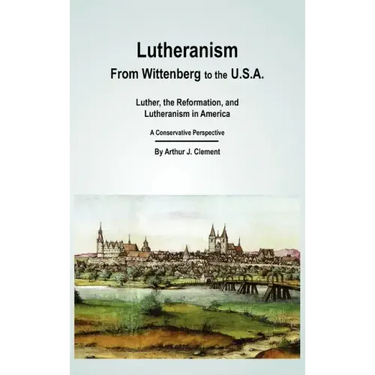 Lutheranism - From Wittenberg to the U.S.A