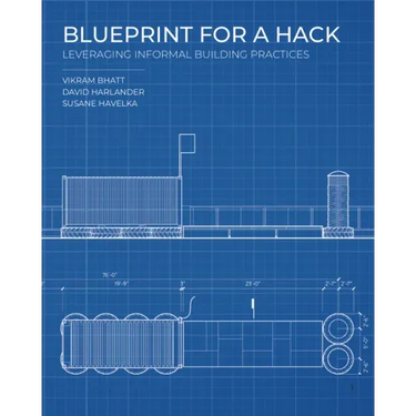 Blueprint for a Hack: Leveraging Informal Building Practices