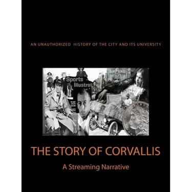 The Story of Corvallis: A Streaming Narrative