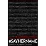 #Sayhername: Black Women's Stories of Police Violence and Public Silence