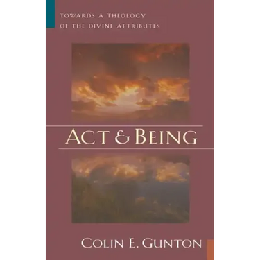 Act and Being: Towards a Theology of the Divine Attributes