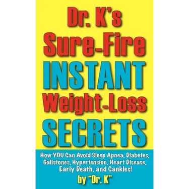 Dr. K's Sure-Fire Instant Weight-Loss Secrets