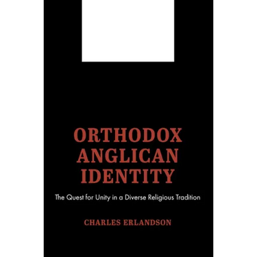 Orthodox Anglican Identity: The Quest for Unity in a Diverse Religious Tradition