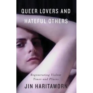 Queer Lovers and Hateful Others: Regenerating Violent Times and Places