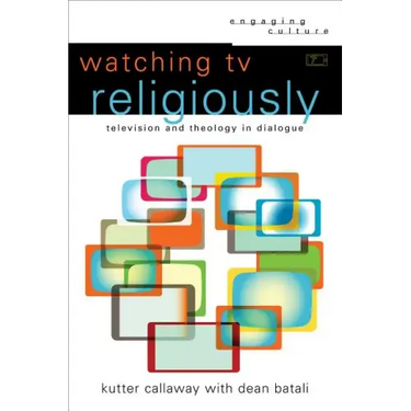 Watching TV Religiously: Television and Theology in Dialogue