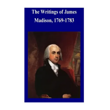 The Writings of James Madison, 1769-1783