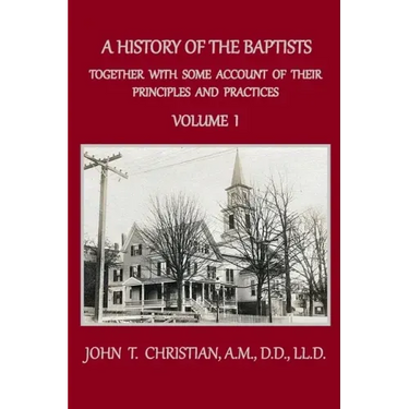 A History of the Baptists, Volume 1: Together With Some Account of Their Principles and Practices