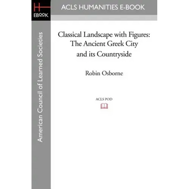 Classical Landscape with Figures: The Ancient Greek City and Its Countryside