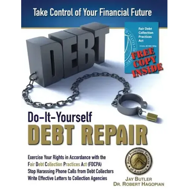Do-It-Yourself Debt Repair: Exercise Your Rights in Accordance with the Fair Debt Collection Practices Act (FDCPA)