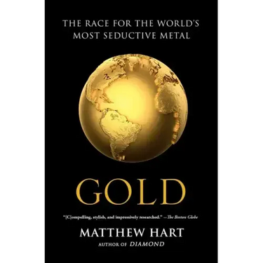 Gold: The Race for the World's Most Seductive Metal