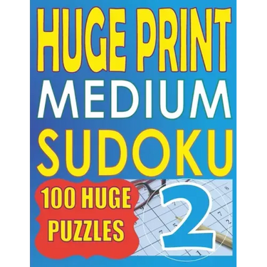 Huge Print Medium Sudoku 2: 100 Medium Level Sudoku Puzzles with 2 puzzles per page. 8.5 x 11 inch book