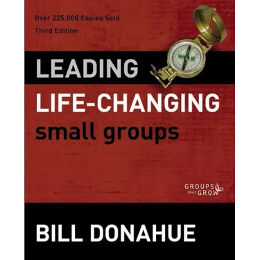 Leading Life-Changing Small Groups Softcover