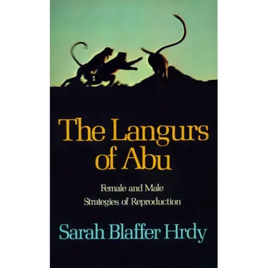 The Langurs of Abu: Female and Male Strategies of Reproduction