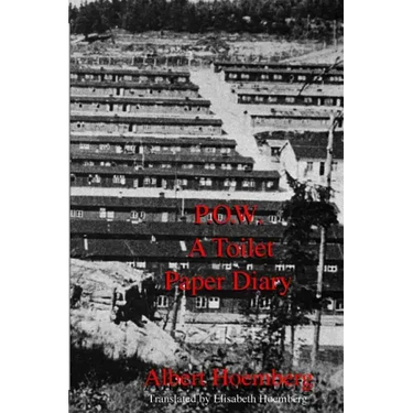 P.O.W. A Toilet Paper Diary: Life in an American P.O.W. Camp, March 1945 - April 1946