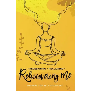 Redesigning Realigning Rediscovering Me: Journal for Self-Discovery