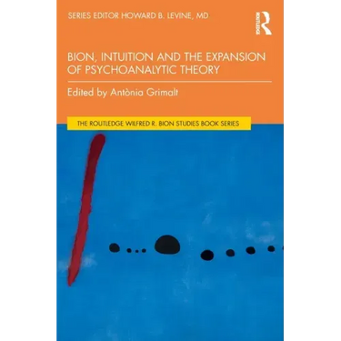 Bion, Intuition and the Expansion of Psychoanalytic Theory