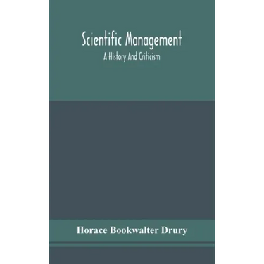 Scientific management; a history and criticism