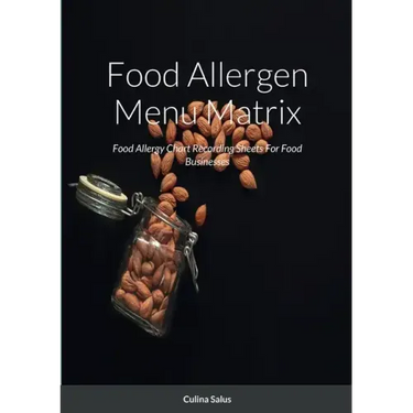 Food Allergen Menu Matrix: Food Allergy Chart Recording Sheets For Food Businesses