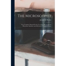 The Microscopist; Or a Complete Manual On the Use of the Microscope for Physicians, Students, and All Lovers of Natural Science