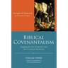 Biblical Covenantalism, Volume 3
