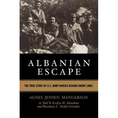 Albanian Escape: The True Story of U.S. Army Nurses Behind Enemy Lines