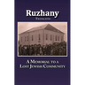 Translation of Rozana - A Memorial to the Ruzhinoy Jewish Community