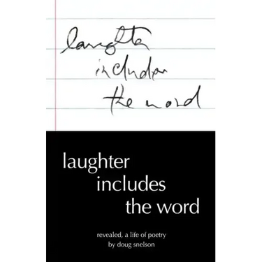 Laughter Includes the Word: Revealed, A Life of Poetry