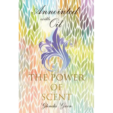 Anointed with Oil, the Power of Scent