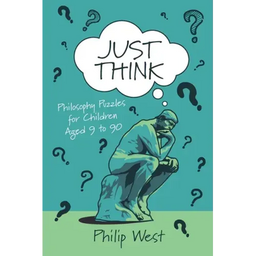 Just Think: Philosophy Puzzles for Children Aged 9 to 90