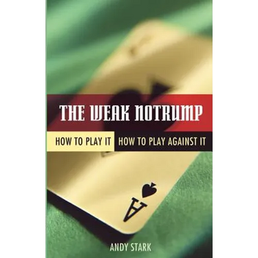 The Weak Notrump: How to Play It, How to Play Against It