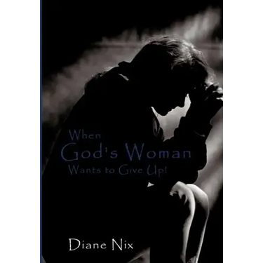 When God's Woman Wants to Give Up