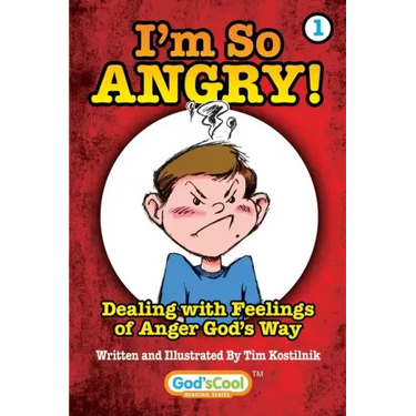 I'm So Angry!: Dealing with Feelings of Anger God's Way