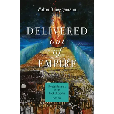 Delivered Out of Empire: Pivotal Moments in the Book of Exodus, Part One