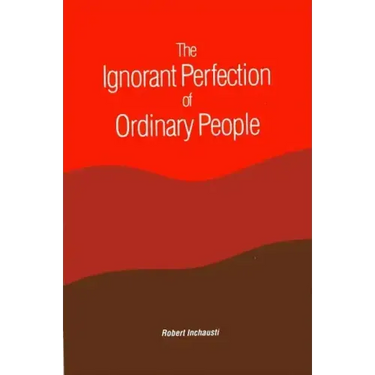 The Ignorant Perfection of Ordinary People