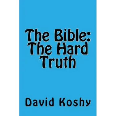 The Bible: The Hard Truth