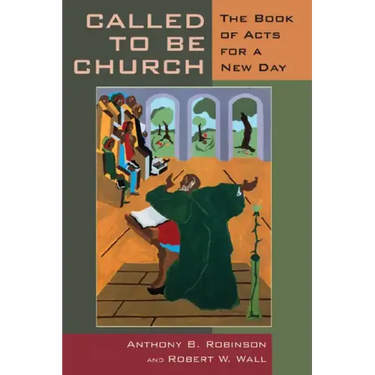Called to Be Church: The Book of Acts for a New Day
