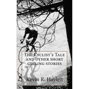 The Cyclist's Tale and other short cycling stories