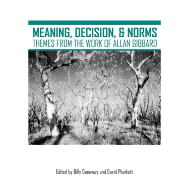 Meaning, Decision, and Norms: Themes from the Work of Allan Gibbard