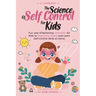The Science of Self Control for Kids