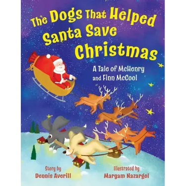 The Dogs That Helped Santa Save Christmas: A Tale of McHenry and Finn McCool