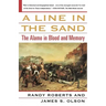 A Line in the Sand: The Alamo in Blood and Memory
