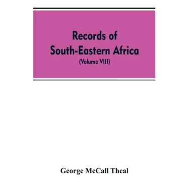 Records of South-Eastern Africa: collected in various libraries and archive departments in Europe (Volume VIII)