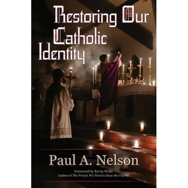 Restoring Our Catholic Identity