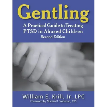 Gentling: A Practical Guide to Treating Ptsd in Abused Children, 2nd Edition