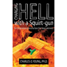 Charging Hell with a Squirt-gun: An Inspirational Instruction for Soul-winners