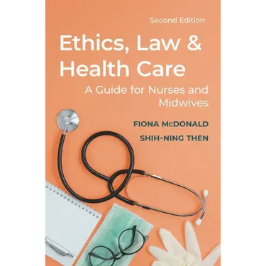 Ethics, Law and Health Care: A Guide for Nurses and Midwives