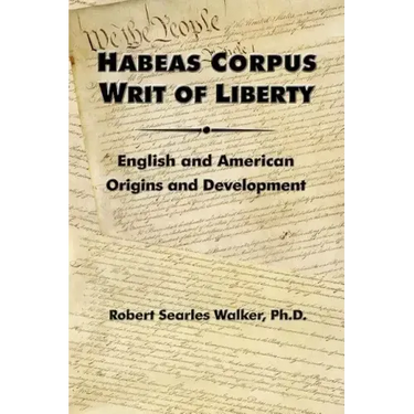Habeas Corpus Writ of Liberty: English and American Origins and Development